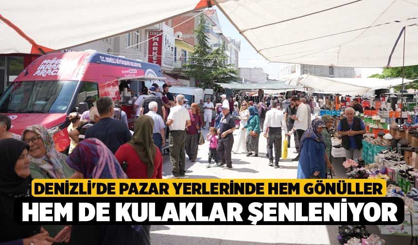Denizli'de Pazar Yerlerinde Hem Gönüller Hem de Kulaklar Şenleniyor