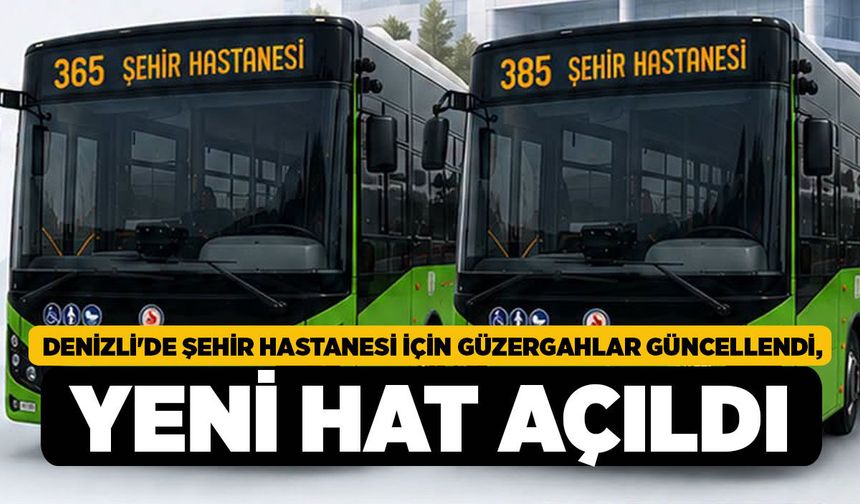 Denizli'de Şehir Hastanesi İçin Güzergahlar Güncellendi, Yeni Hat Açıldı!
