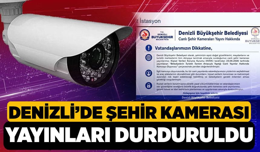 Denizli’de Şehir Kamerası Yayınları Durduruldu