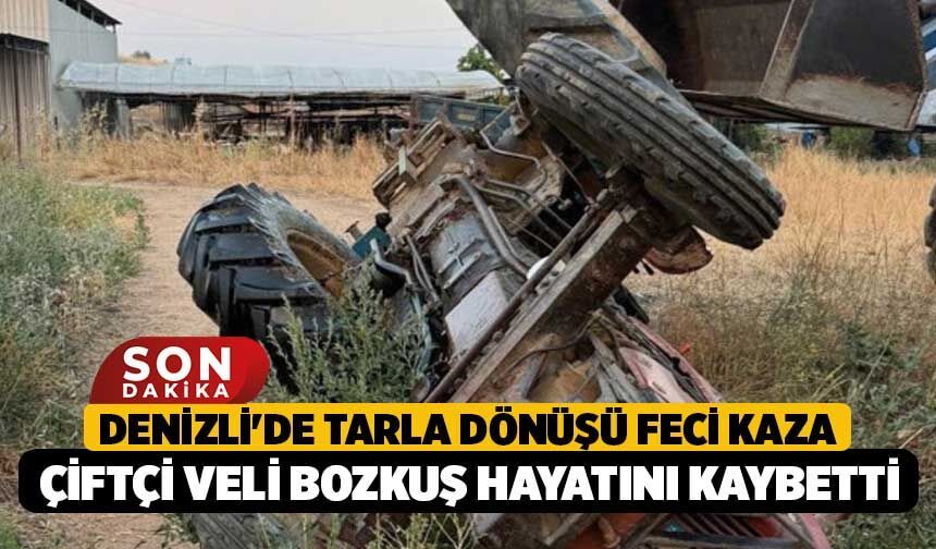 Denizli'de Tarla Dönüşü Feci Kaza, Çiftçi Veli Bozkuş Hayatını Kaybetti
