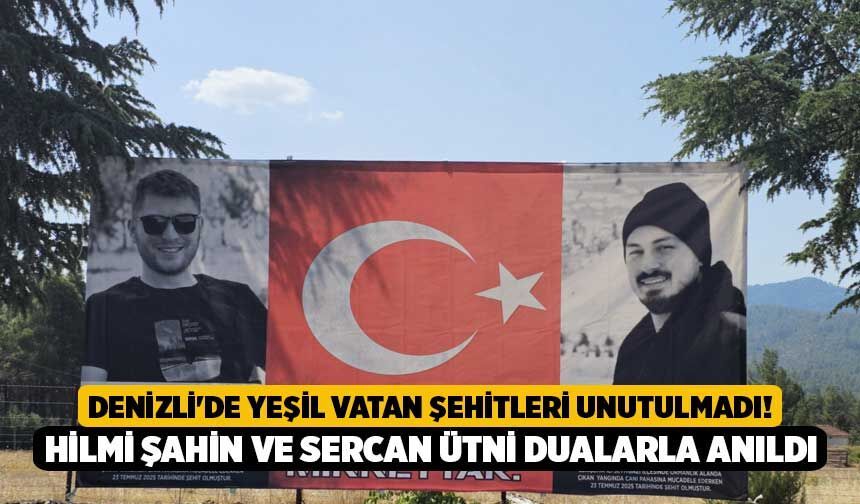 Denizli'de Yeşil Vatan Şehitleri Unutulmadı! Hilmi Şahin ve Sercan Ütni Dualarla Anıldı