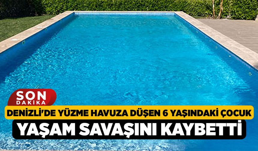 Denizli'de Yüzme Havuza Düşen 6 Yaşındaki Çocuk Yaşam Savaşını Kaybetti