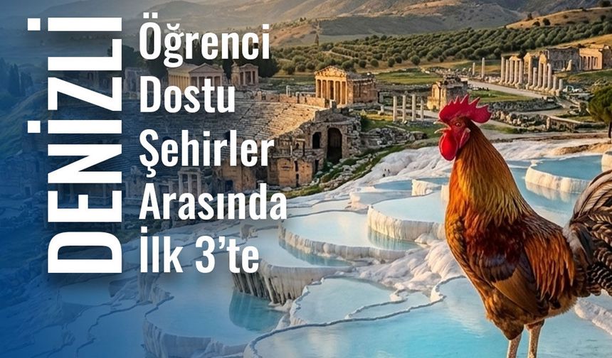 Denizli’den Eğitimde Büyük Gurur! Türkiye’nin En Öğrenci Dostu 3. Şehri Denizli Oldu