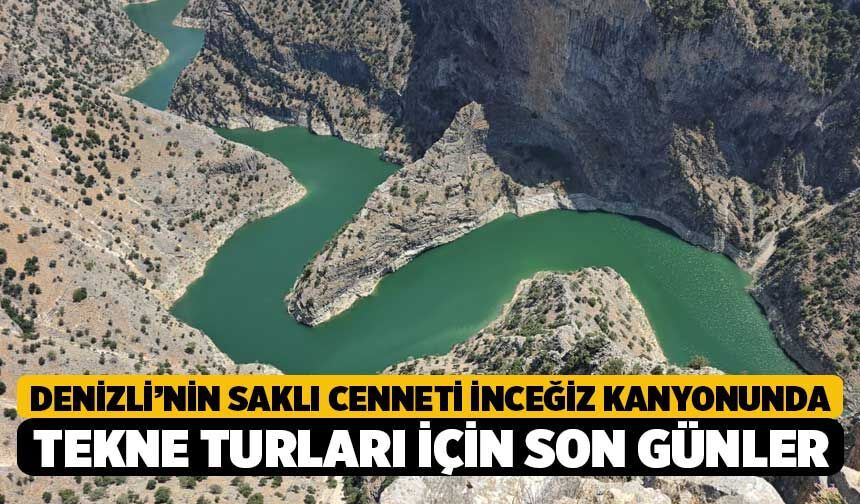 Denizli’nin Saklı Cenneti İnceğiz Kanyonunda Tekne Turları İçin Son Günler