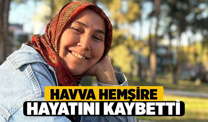 Havva Hemşire Vefat Etti: Cenazesi Acıpayam'da Defnedilecek