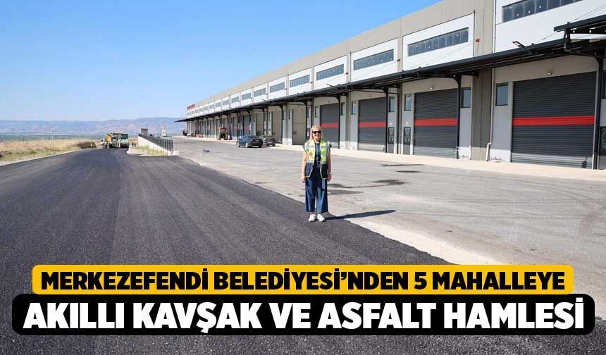 Merkezefendi Belediyesi’nden 5 Mahalleye Akıllı Kavşak ve Asfalt Hamlesi