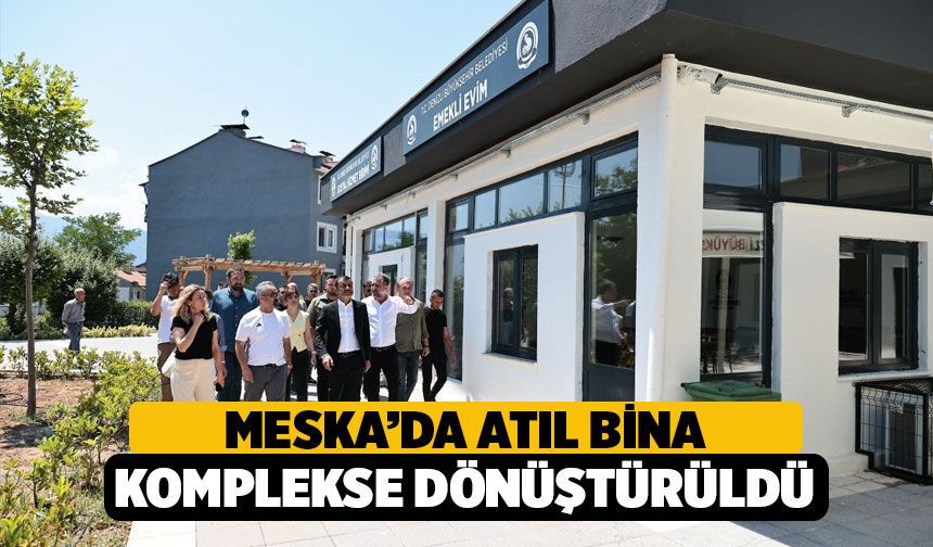 Meska’da Büyük Dönüşüm! Atıl Bina Güvenlik Riskinden Kurtarılıp Dev Sosyal Komplekse Dönüştürüldü