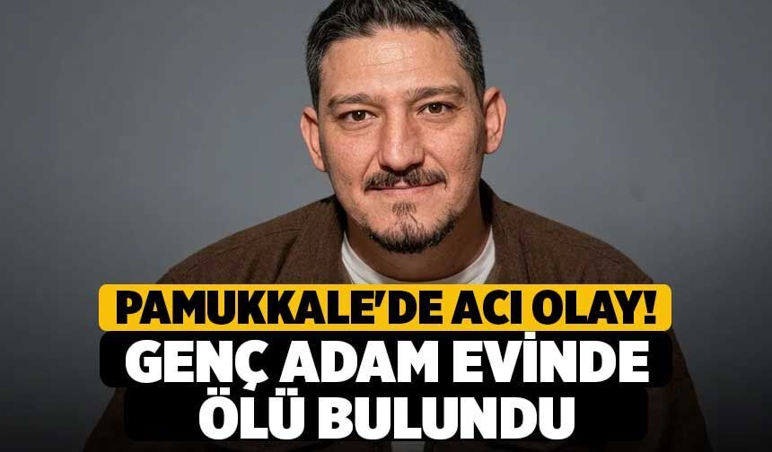 Pamukkale'de Acı Olay! Genç Adam Evinde Ölü Bulundu