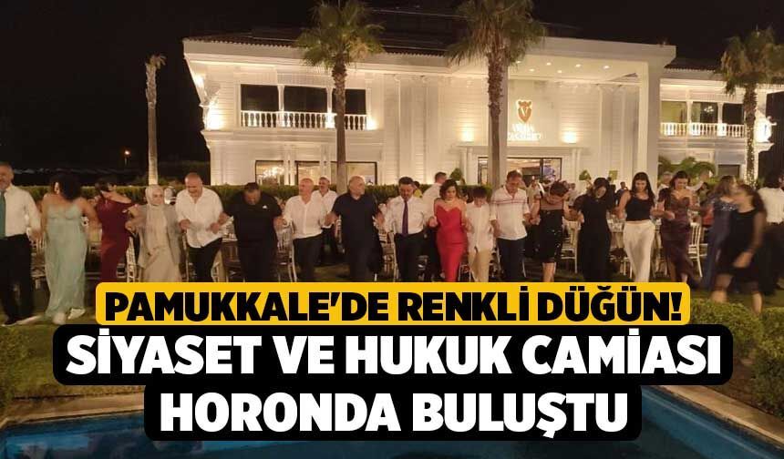 Pamukkale'de Renkli Düğün! Siyaset ve Hukuk Camiası Horonda Buluştu