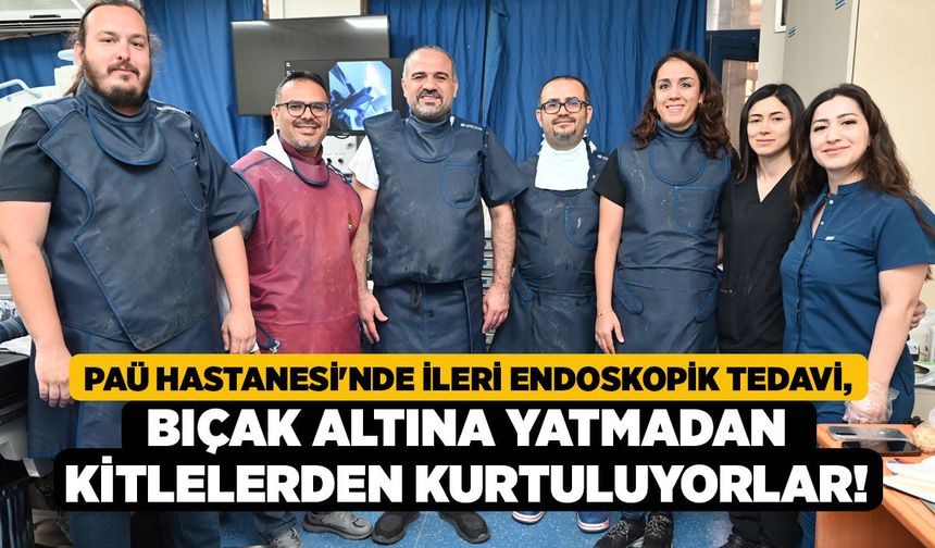 PAÜ Hastanesi'nde İleri Endoskopik Tedavi, Bıçak Altına Yatmadan Kitlelerden Kurtuluyorlar!
