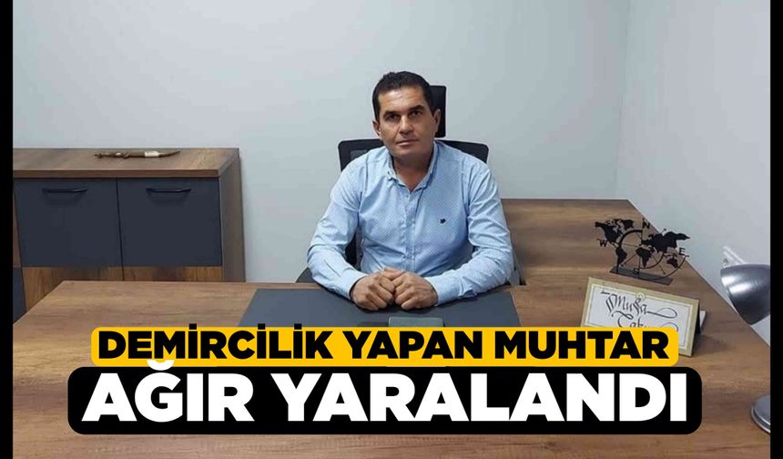 Buldan’da Muhtar İş Kazasında Ağır Yaralandı
