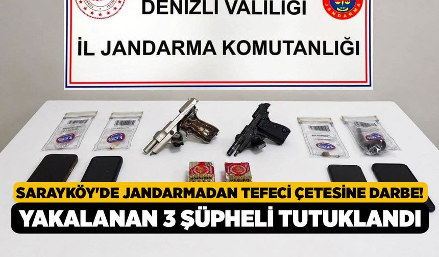 Sarayköy'de Jandarmadan Tefeci Çetesine Darbe! Yakalanan 3 Şüpheli Tutuklandı