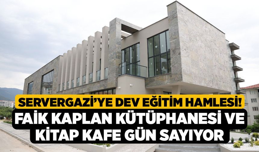 Servergazi’ye Dev Eğitim Hamlesi! Faik Kaplan Kütüphanesi Ve Kitap Kafe Gün Sayıyor