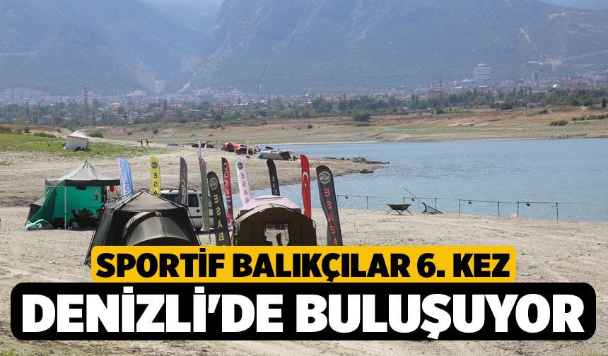 Sportif Balıkçılar 6. Kez Denizli'de Buluşuyor
