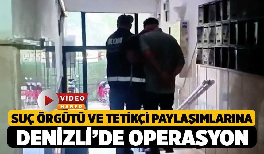 Suç Örgütü ve Tetikçi Paylaşımlarına Denizli’de Operasyon