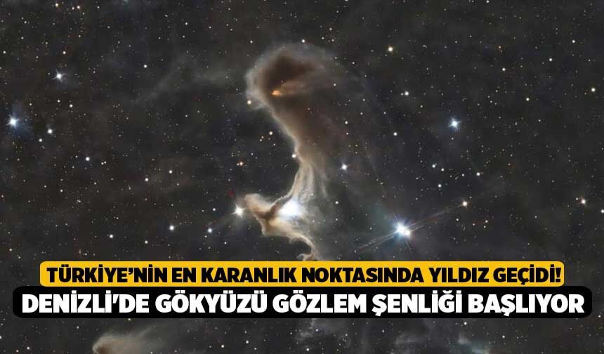 Türkiye’nin En Karanlık Noktasında Yıldız Geçidi! Denizli'de Gökyüzü Gözlem Şenliği Başlıyor