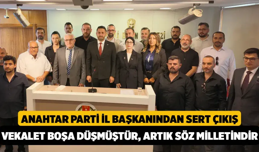 Anahtar Parti Denizli İl Başkanından Sert Çıkış: "Vekalet Boşa Düşmüştür, Artık Söz Milletindir"