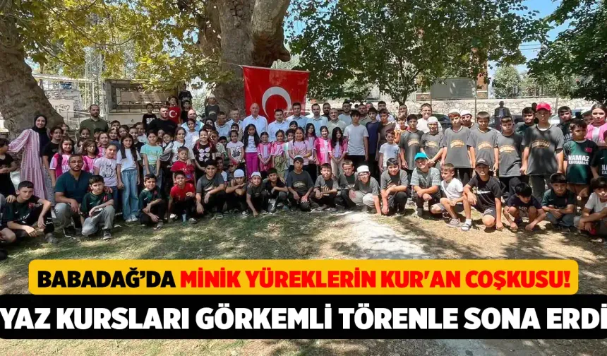 Babadağ’da Minik Yüreklerin Kur'an Coşkusu! Yaz Kursları Görkemli Törenle Sona Erdi