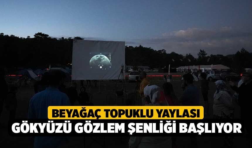 Beyağaç Topuklu Yaylası Gökyüzü Gözlem Şenliği Başlıyor