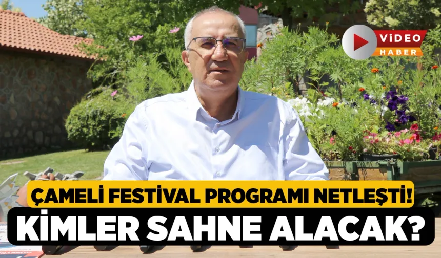 Çameli Festival Programı Netleşti! 5-8 Ağustos'ta Kimler Sahne Alacak?