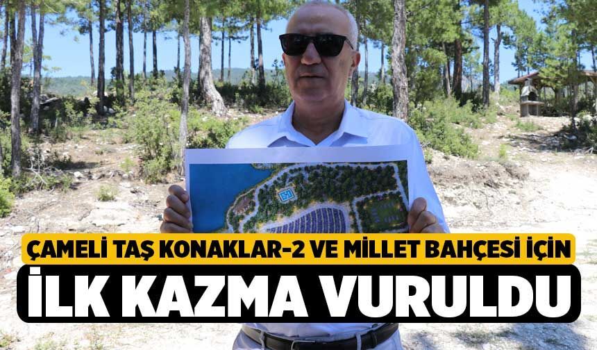 Çameli Taş Konaklar-2 ve Millet Bahçesi İçin İlk Kazma Vuruldu