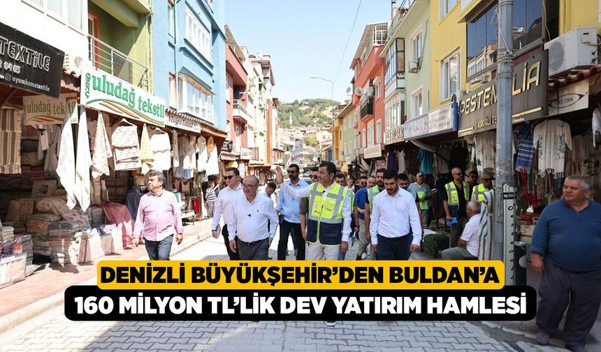 Denizli Büyükşehir’den Buldan’a 160 Milyon TL’lik Dev Yatırım Hamlesi
