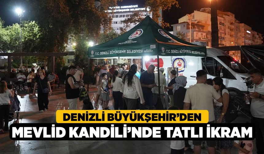 Denizli Büyükşehir’den Mevlid Kandili’nde Tatlı İkram