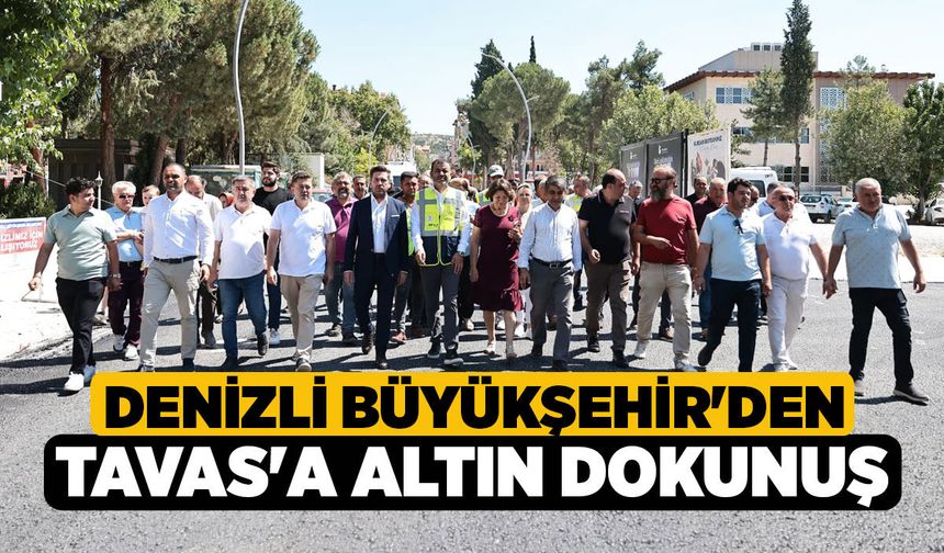 Denizli Büyükşehir'den Tavas'a Altın Dokunuş