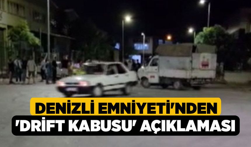 Denizli Emniyeti'nden 'Drift Kabusu' Açıklaması