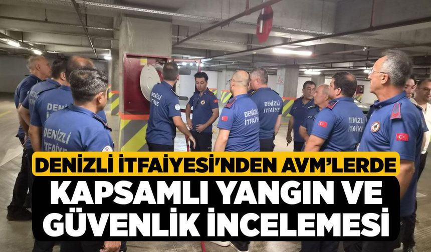Denizli İtfaiyesi'nden AVM’lerde Kapsamlı Yangın ve Güvenlik İncelemesi