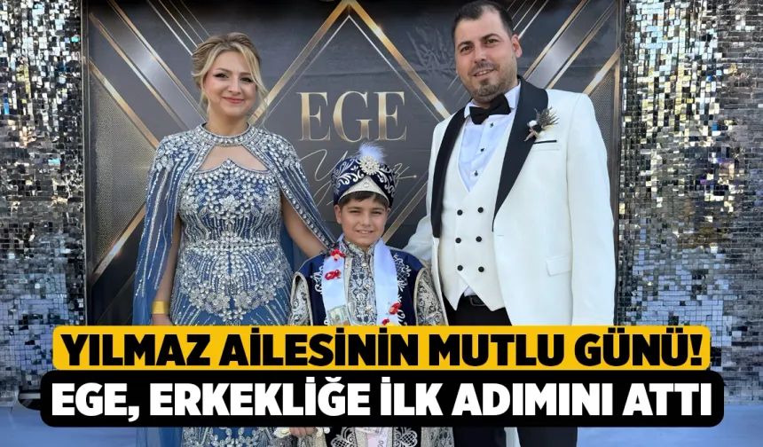 Yılmaz Ailesinin Mutlu Günü! Ege Yılmaz Erkekliğe İlk Adımını Attı
