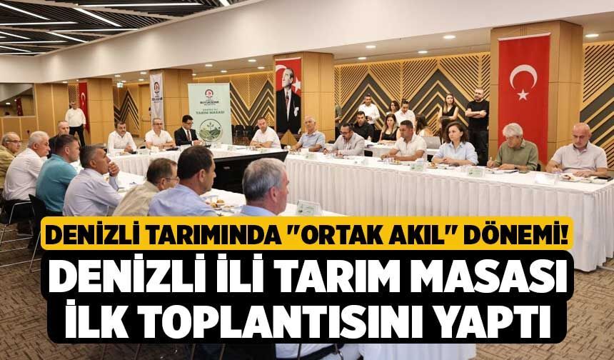 Denizli Tarımında "Ortak Akıl" Dönemi! Denizli İli Tarım Masası İlk Toplantısını Yaptı