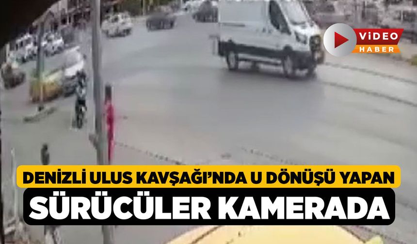 Denizli Ulus Kavşağı’nda U Dönüşü Yapan Sürücüler Kamerada!