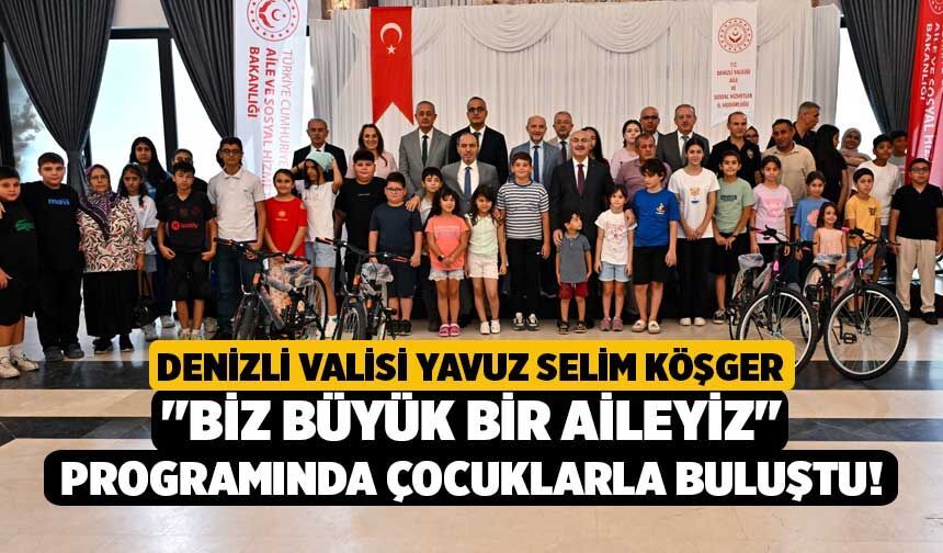 Denizli Valisi Yavuz Selim Köşger "Biz Büyük Bir Aileyiz" Programında Çocuklarla Buluştu!
