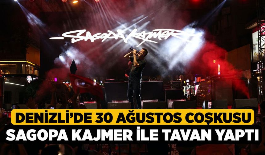 Denizli’de 30 Ağustos Coşkusu Sagopa Kajmer İle Tavan Yaptı