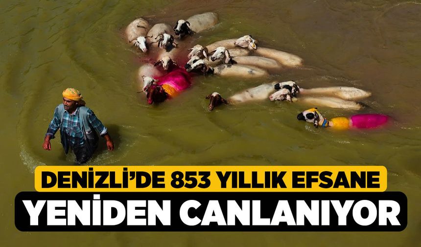 Denizli’de 853 Yıllık Efsane Yeniden Canlanıyor