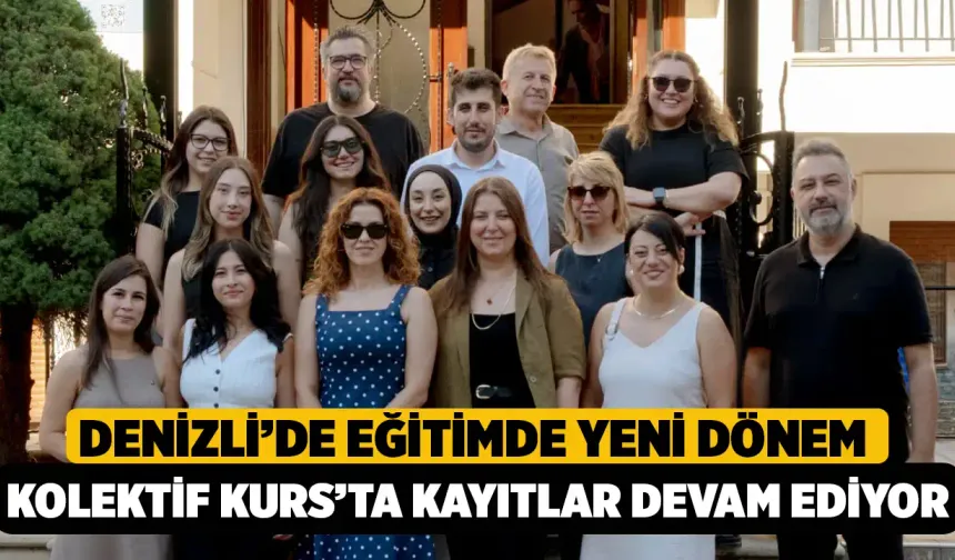Denizli’de Eğitimde Yeni Dönem: Kolektif Kurs’ta Kayıtlar Devam Ediyor