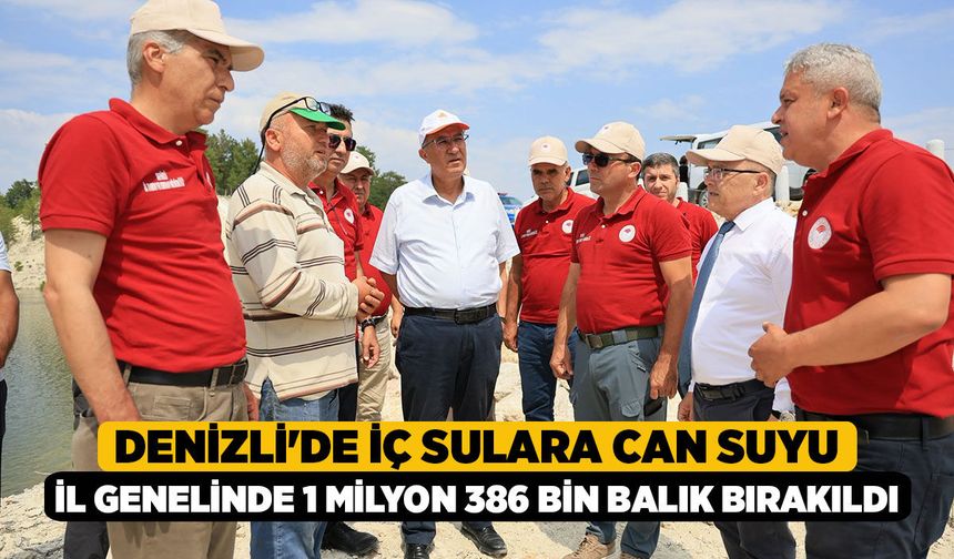 Denizli'de İç Sulara Can Suyu: İl Genelinde 1 Milyon 386 Bin Balık Bırakıldı