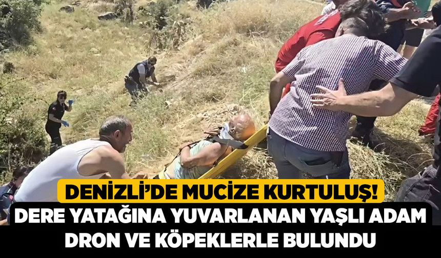 Denizli’de Mucize Kurtuluş! Dere Yatağına Yuvarlanan Yaşlı Adam Dron ve Köpeklerle Bulundu