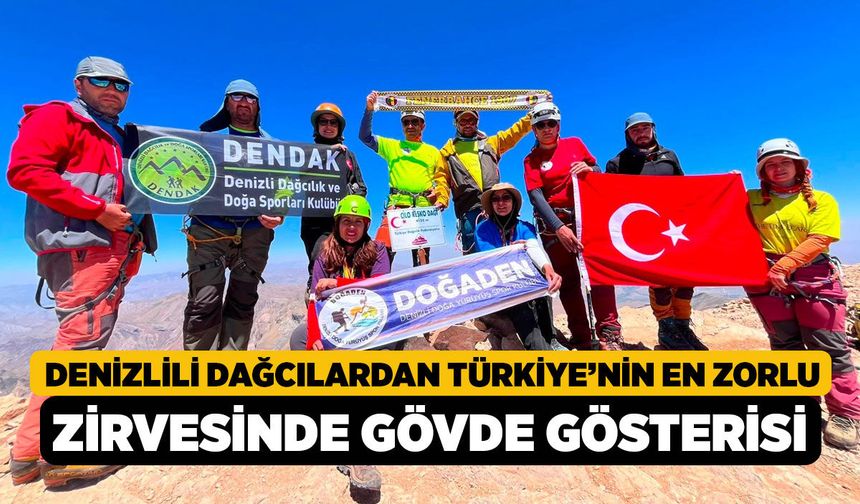 Denizlili Dağcılardan Türkiye’nin En Zorlu Zirvesinde Gövde Gösterisi