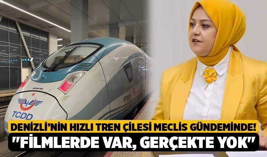 Denizli’nin Hızlı Tren Çilesi Meclis Gündeminde! Sema Silkin Ün, "Filmlerde Var, Gerçekte Yok"