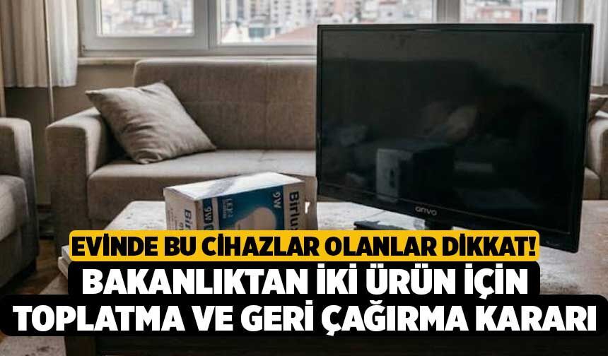 Evinde Bu Cihazlar Olanlar Dikkat! Bakanlıktan İki Ürün İçin Toplatma Ve Geri Çağırma Kararı