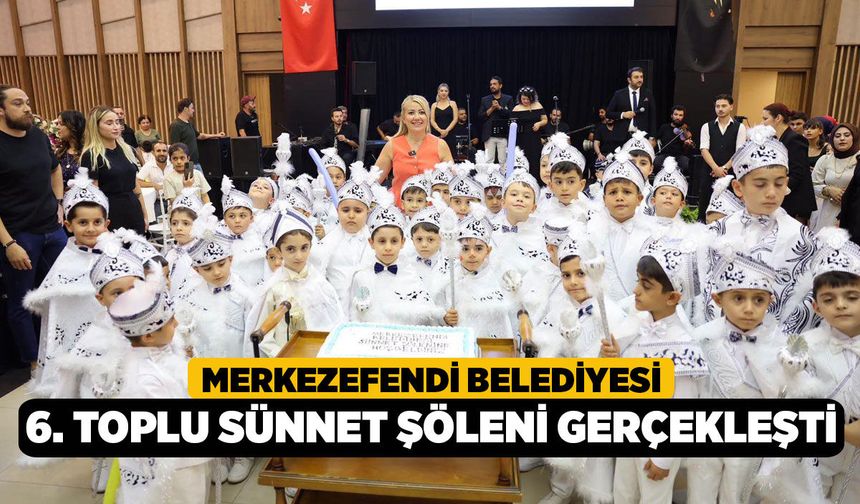 Merkezefendi Belediyesi 6. Toplu Sünnet Şöleni Gerçekleşti