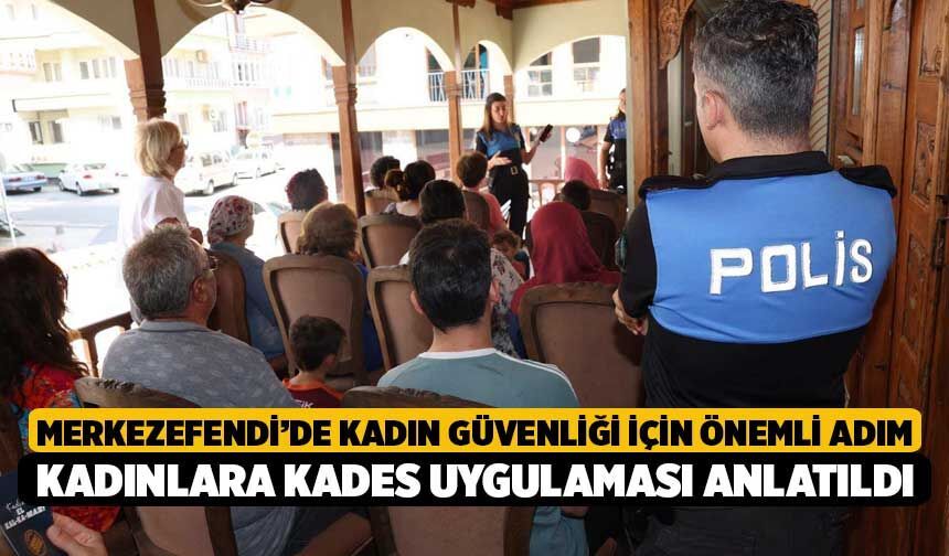 Merkezefendi’de Kadın Güvenliği İçin Önemli Adım! Kadınlara KADES Uygulaması Anlatıldı