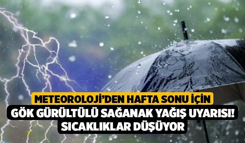 Meteoroloji’den Hafta Sonu İçin Gök Gürültülü Sağanak Yağış Uyarısı! Sıcaklıklar Düşüyor