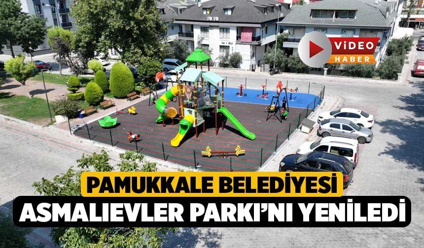 Pamukkale Belediyesi Asmalıevler Parkı'nı Yeniledi