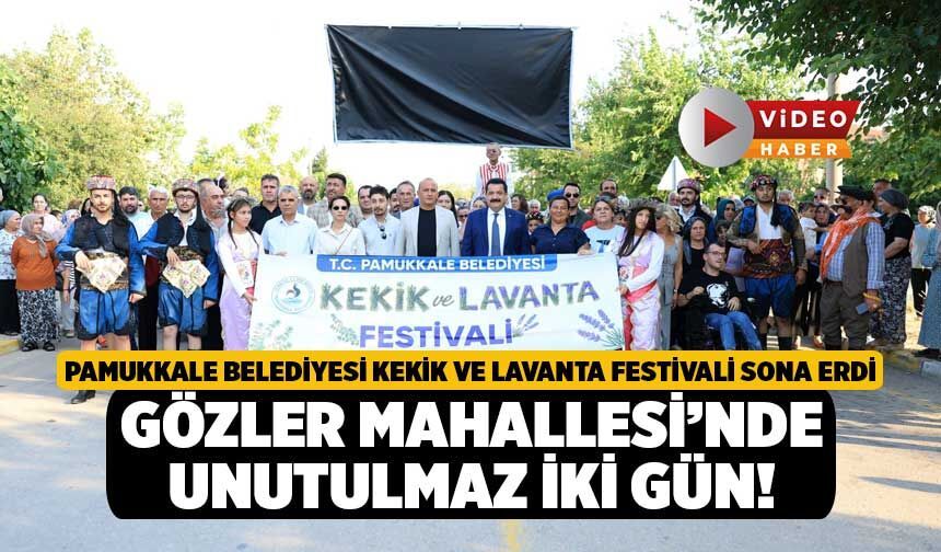 Pamukkale Belediyesi Kekik Ve Lavanta Festivali Sona Erdi, Gözler Mahallesi’nde Unutulmaz İki Gün!