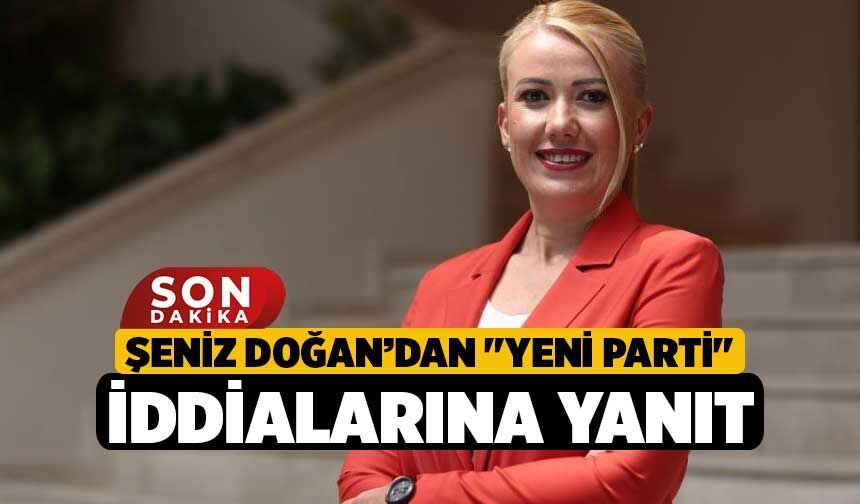 Şeniz Doğan’dan "Yeni Parti" İddialarına Yanıt
