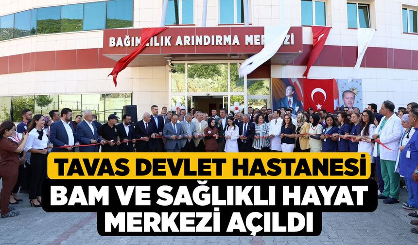 Tavas Devlet Hastanesi BAM ve Sağlıklı Hayat Merkezi Açıldı