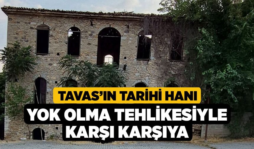 Tavas’ın Tarihi Hanı Yok Olma Tehlikesiyle Karşı Karşıya
